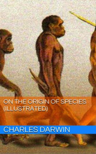 Title: On The Origin of Species (Illustrated), Author: Charles Darwin