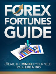 Title: Forex Fortunes Guide: Create The Mindset Your Need Trade Like A Pro, Author: Anonymous