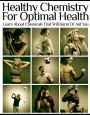 Healthy Chemistry for Optimal Health: Learn About Chemicals That Will Harm or Aid You