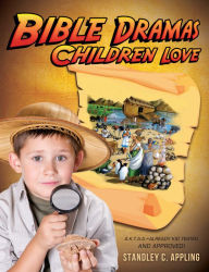 Title: Bible Dramas Children Love, Author: Standley C. Appling