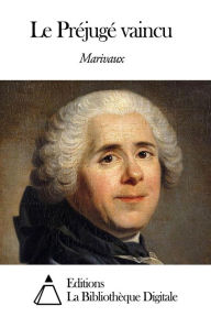 Title: Le Préjugé vaincu, Author: Pierre Carlet de Chamblain de Marivaux