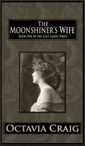 Title: The Moonshiner's Wife, Author: Octavia Craig