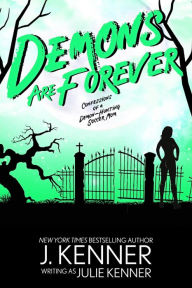 Title: Demons Are Forever: Confessions of a Demon-Hunting Soccer Mom, Author: Julie Kenner