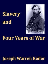 Title: Slavery and Four Years of War, Author: Joseph Warren Keifer