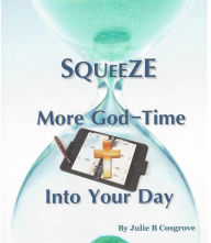 Title: Squeeze More God-TIme Into Your Day, Author: Julie Cosgrove