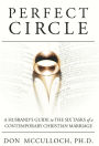 Perfect Circle: A Husband's Guide to the Six Tasks of a Contemporary Christian Marriage