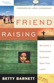 Title: Friend Raising: Building a Missionary Support Team That Lasts, Author: Betty Barnett