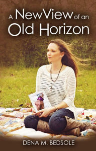 Title: A New View of an Old Horizon, Author: Dena M. Bedsole