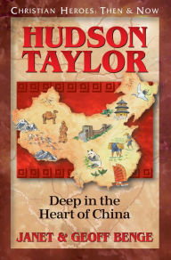 Title: Hudson Taylor: Deep in the Heart of China, Author: Janet Benge