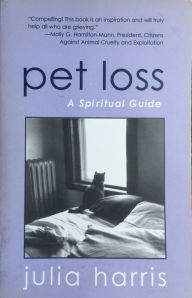 Title: Pet Loss: A Spiritual Guide, Author: Julia A. Harris