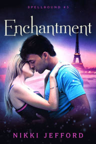 Title: Enchantment (Spellbound, #3), Author: Nikki Jefford