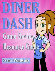 Title: Diner Dash Game Review Resource Guide, Author: Sym Watkins