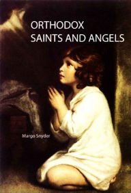 Title: ORTHODOX SAINTS AND ANGELS, Author: Margo Snyder