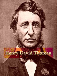 Title: Four HENRY DAVID THOREAU Classics, Volume 2, Author: Henry David Thoreau