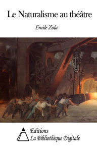 Title: Le Naturalisme au théâtre, Author: Emile Zola