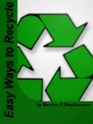 Title: Easy Ways to Recycle: In This Compelling Block-Buster Guide Discover How To Earn Cash Recycling, Arts and Crafts And Recycling, Recycle While Travelling, Re-Using Bricks To Recycle, Recycling On Loon Mountain In New Hampshire and Visiting A Landfill, Author: Gilkie