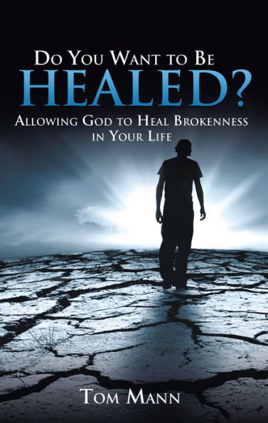 Do You Want to be Healed?