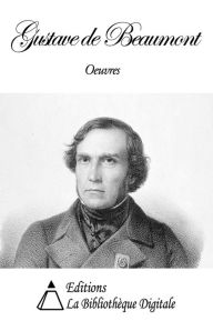 Title: Oeuvres de Gustave de Beaumont, Author: Gustave de Beaumont