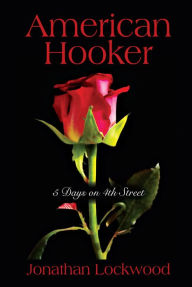 Title: American Hooker: 5 days on 4th Street, Author: Jonathan Lockwood