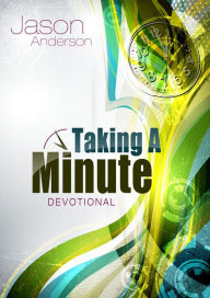 Title: Taking a Minute Devotional, Author: Jason Anderson