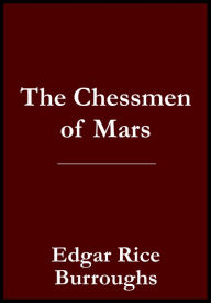 Title: The Chessmen of Mars - John Carter of Mars / Barsoom Book 5, Author: Edgar Rice Burroughs