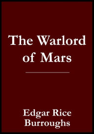 Title: Warlord of Mars John Carter of Mars / Barsoom Book 3, Author: Edgar Rice Burroughs