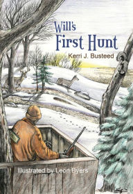 Title: Will’s First Hunt, Author: Kerri J. Busteed