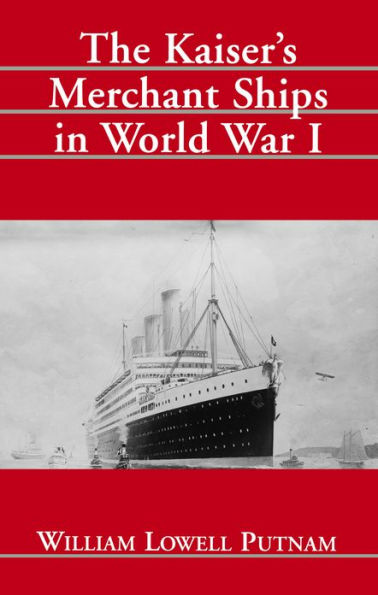 The Kaiser's Merchant Ships in World War I