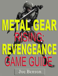 Title: Metal Gear Rising: Revengeance Game Guide, Author: Joe Benson