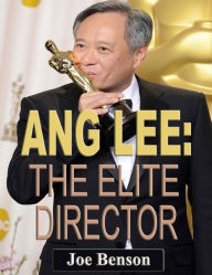 Title: Ang Lee: The Elite Director, Author: Joe Benson