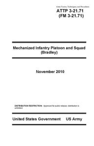 Title: Army Tactics, Techniques, and Procedures ATTP 3-21.71 (FM 3-21.71) Mechanized Infantry Platoon and Squad (Bradley) November 2010, Author: United States Government US Army