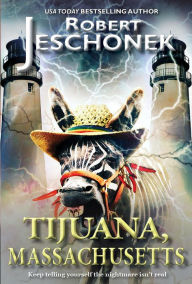 Title: Tijuana, Massachusetts, Author: Robert T. Jeschonek