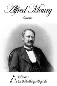 Title: Oeuvres de Alfred Maury, Author: Alfred Maury