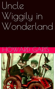 Title: Uncle Wiggily in Wonderland (Illustrated), Author: Howard Garis