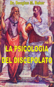 Title: LA PSICOLOGIA DEL DISCEPOLATO, Author: Dr. Douglas M. Baker