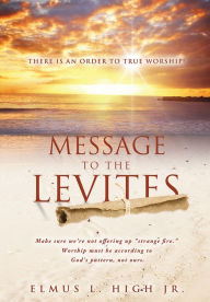 Title: Message to the Levites, Author: Elmus L. High Jr.