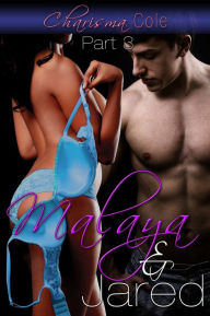 Title: Malaya and Jared 3 (Interracial Erotica), Author: Charisma M. Cole