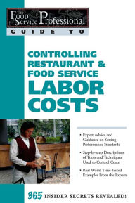 Title: Controlling Restaurant & Food Service Labor Costs: 365 Insider Secrets Revealed (The Food Service Professional Guide To Series 7), Author: Sharon Fullen
