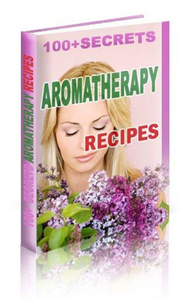 100 + Aromatherapy Recipes