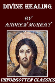 Title: Divine Healing, Author: Andrew Murray