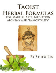 Title: Taoist Herbal Formulas for Martial Arts, Mediation, Alchemy and 