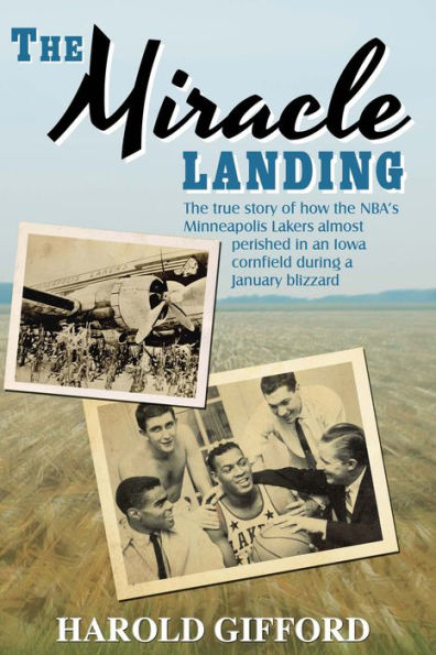 The Miracle Landing: The true story of how the NBA's Minneapolis Lakers almost perished in an Iowa cornfield during a January blizzard