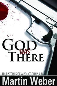 Title: God Was There, Author: Martin Weber