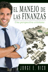 Title: El Manejo De Las Finanzas (Espanol), Author: Jorge E. Rico