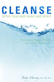 Title: Cleanse: Detox Your Body, Mind and Spirit, Author: Betty Murray