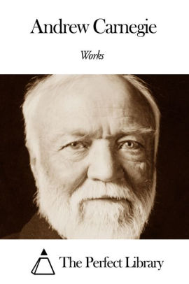 Works of Andrew Carnegie by Andrew Carnegie | NOOK Book (eBook ...