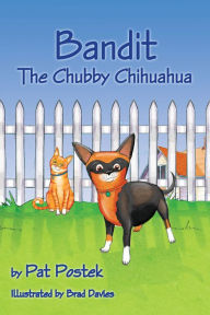 Title: Bandit, The Chubby Chihuahua, Author: Pat Postek