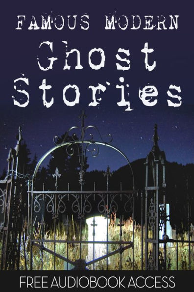 Ghost Stories: 20 Famous Modern Ghost Stories (with Audiobook Access)