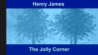 Title: The Jolly Corner, Author: Henry James