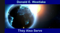 Title: They Also Serve, Author: Donald E. Westlake